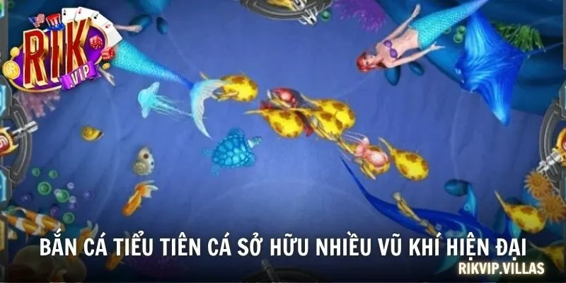 Bắn Cá Tiểu Tiên Cá - Đắm Chìm Không Gian Đổi Thưởng Hấp Dẫn Bắn cá tiểu tiên cá sở hữu nhiều vũ khí hiện đại