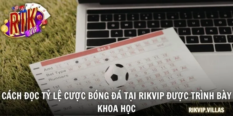 Tỷ Lệ Cược Bóng Đá RIKVIP - Cách Đọc Và Kinh Nghiệm Soi Kèo Cách đọc tỷ lệ cược bóng đá tại RIKVIP được trình bày khoa học