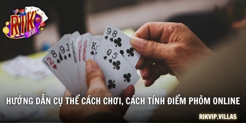 Phỏm Online - Tinh Hoa Game Bài Trí Tuệ Việt Tại RIKVIP Hướng dẫn cụ thể cách chơi, cách tính điểm Phỏm online