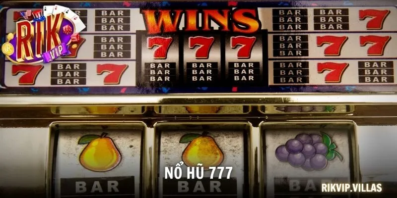 Nổ Hũ 777 - Game Giải Trí Hấp Dẫn, Cơ Hội Trúng Thưởng Lớn Nổ hũ 777