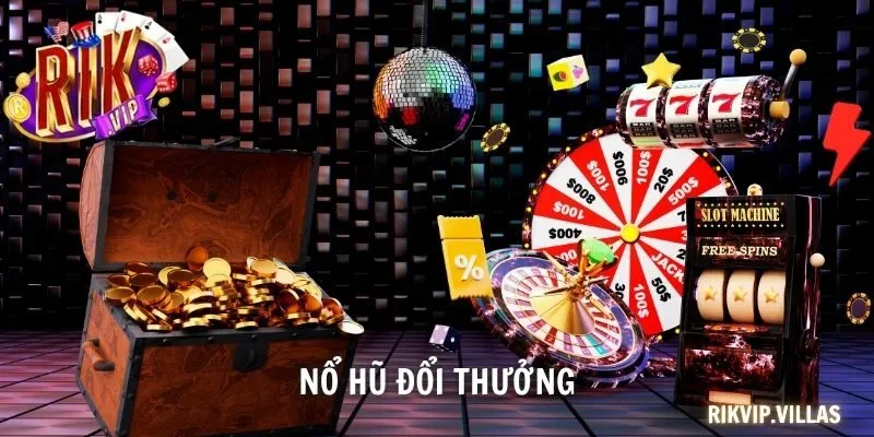Nổ Hũ Đổi Thưởng - Kênh Kiếm Tiền Cực Dễ Của Các Cao Thủ Nổ Hũ Đổi Thưởng