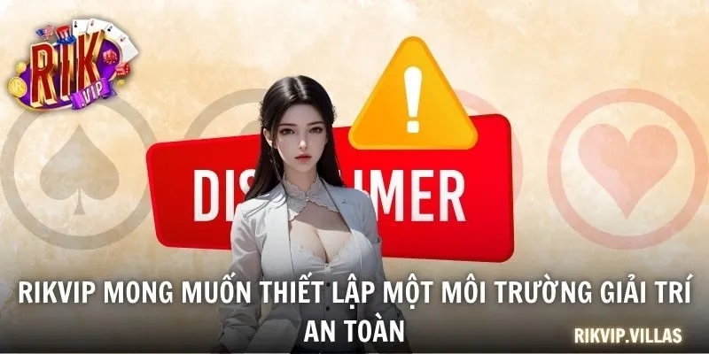 Miễn Trừ Trách Nhiệm RIKVIP Cam Kết Minh Bạch Thông Tin RIKVIP mong muốn thiết lập một môi trường giải trí an toàn